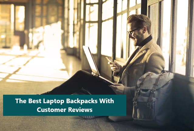 The 7 Best Laptop Backpacks For 2024 With Customer Reviews