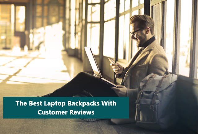 The 7 Best Laptop Backpacks For 2025 With Customer Reviews